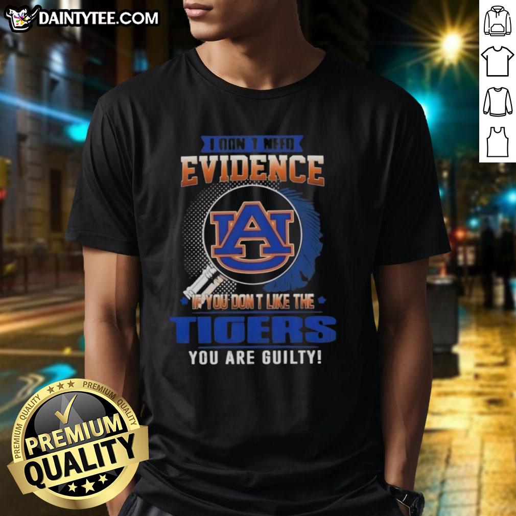 awesome-i-dont-need-evidence-if-you-dont-like-the-auburn-tigers-you-are-guilty-t-shirt-1 Awesome I Dont Need Evidence If You Dont Like The Auburn Tigers You Are Guilty T-Shirt in vibrant colors