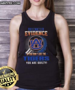 Awesome tank top featuring 'If you don't like the Auburn Tigers, you are guilty' slogan for passionate fans.