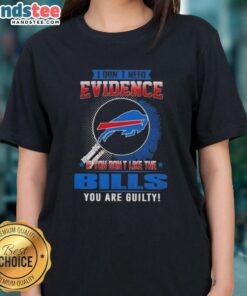 Awesome ladies tee featuring 'If You Dont Like the Buffalo Bills, You Are Guilty' graphic design.