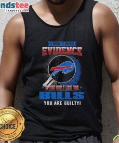 Awesome tank top featuring 'If You Dont Like the Buffalo Bills, You Are Guilty' design for die-hard NFL fans.