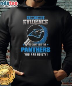 Awesome hoodie featuring 'I Don't Need Evidence' quote for Carolina Panthers fans, perfect for game day and casual wear.