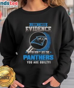 Awesome sweatshirt with 'If you don't like the Carolina Panthers, you're guilty' slogan for fans.