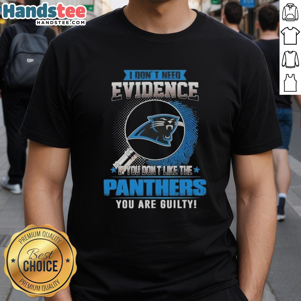 awesome-i-dont-need-evidence-if-you-dont-like-the-carolina-panthers-you-are-guilty-t-shirt-1 Awesome I Don't Need Evidence If You Don't Like The Carolina Panthers T-Shirt design featuring bold text and vibrant colors.