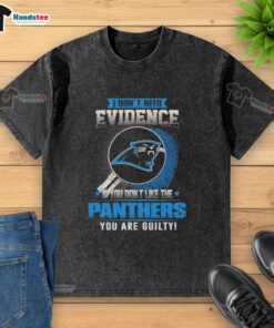 Awesome washed t-shirt with 'If you don't like the Carolina Panthers, you're guilty' slogan, perfect for Panthers fans.