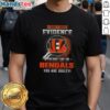Awesome I Don't Need Evidence If You Don't Like The Cincinnati Bengals T-Shirt design featuring bold text and team colors.