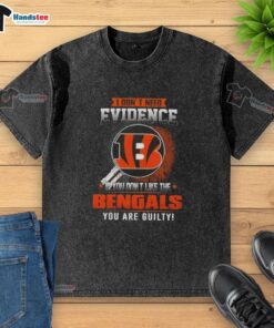 Awesome washed t-shirt featuring 'If you don't like the Cincinnati Bengals, you are guilty' slogan for fans.