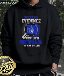 Awesome hoodie with 'If You Don't Like The Duke Blue Devils, You Are Guilty' graphic, perfect for fans and supporters.