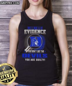 Awesome tank top featuring 'If You Don't Like The Duke Blue Devils, You Are Guilty' slogan, perfect for fans.