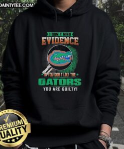Awesome hoodie featuring 'If You Don't Like The Florida Gators, You Are Guilty' design, perfect for Gators fans.