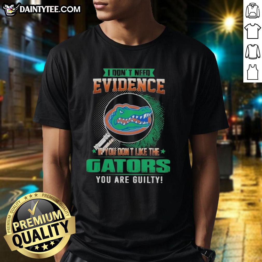 awesome-i-dont-need-evidence-if-you-dont-like-the-florida-gators-you-are-guilty-t-shirt-1 Awesome I Don'T Need Evidence If You Don't Like The Florida Gators T-Shirt with bold graphics and vibrant colors.