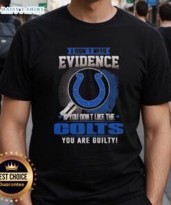 Awesome I Don't Need Evidence T-Shirt for Colts Fans - Perfect for those who love the Indianapolis Colts!
