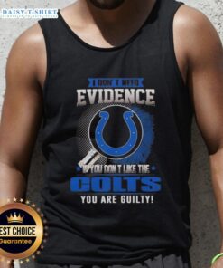 Awesome tank top featuring 'I Dont Need Evidence' quote for Indianapolis Colts fans, perfect for game day wear.
