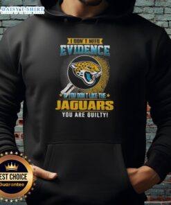 Awesome hoodie featuring 'I Dont Need Evidence' slogan for Jacksonville Jaguars fans, perfect for game day style.