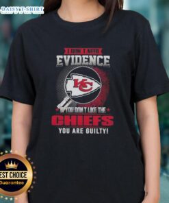 Awesome ladies tee featuring 'If You Dont Like The Kansas City Chiefs, You Are Guilty' slogan in bold lettering.