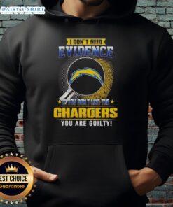 Stylish hoodie with 'I dont need evidence' slogan for Los Angeles Chargers fans, perfect for game day.