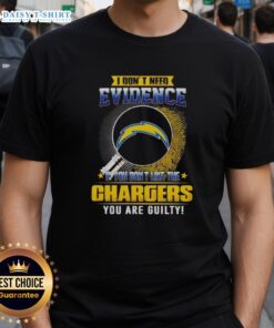 Awesome I Don'T Need Evidence If You Don't Like The Los Angeles Chargers T-Shirt featuring bold graphic design.