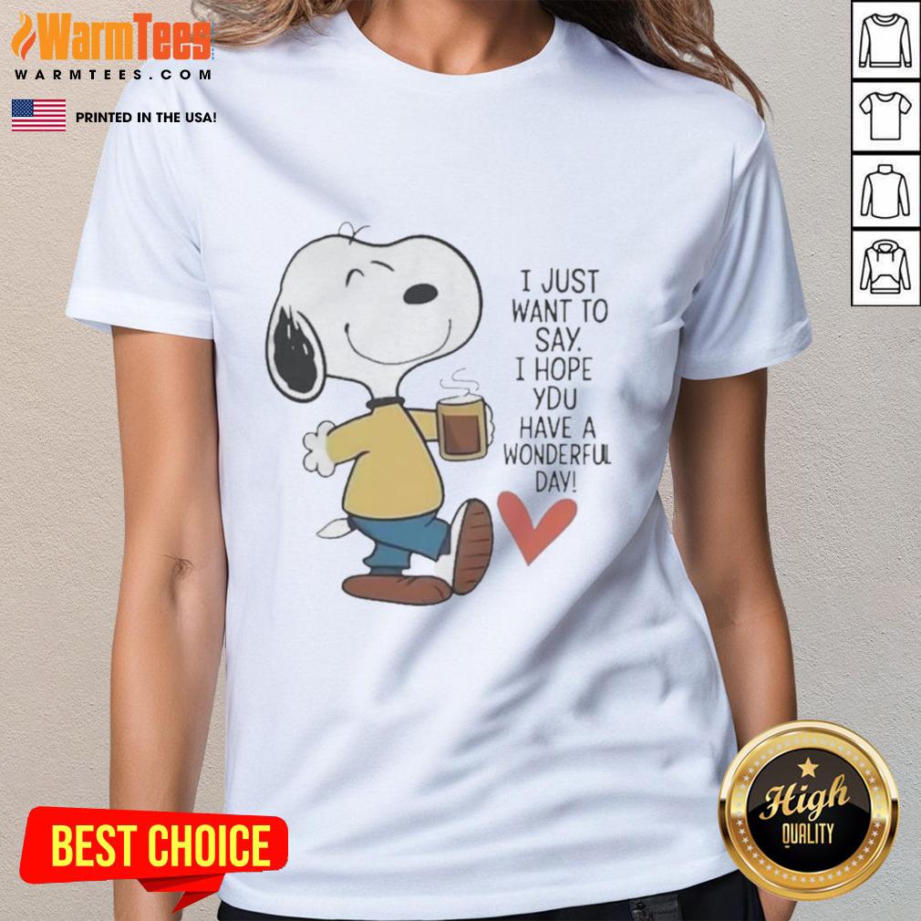 awesome-i-just-want-to-say-i-hope-you-have-a-wonderful-day-ladies-tee Awesome ladies tee with 'I Hope You Have A Wonderful Day' graphic, perfect for casual wear and spreading positivity.