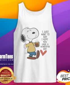Awesome I Just Want To Say I Hope You Have A Wonderful Day Tank Top design featuring vibrant colors and cheerful typography.