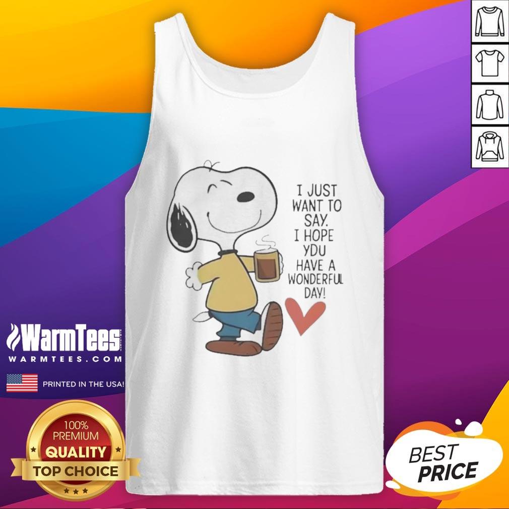 awesome-i-just-want-to-say-i-hope-you-have-a-wonderful-day-tank-top Awesome I Just Want To Say I Hope You Have A Wonderful Day Tank Top design featuring vibrant colors and cheerful typography.