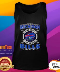 Buffalo Bills fan tank top featuring 'I Live in Michigan and I'm a Dead Hard Fan' design, perfect for game day.