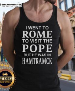 Tank top featuring a humorous design about visiting the Pope in Hamtramck instead of Rome, perfect for travel lovers.