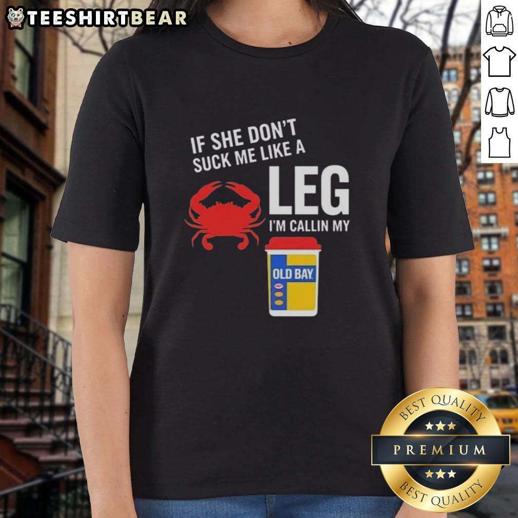 awesome-if-she-dont-suck-me-like-a-leg-crab-im-callin-my-old-bay-ladies-tee Awesome If She Don't Suck Me Like A Leg Crab I'm Callin My Old Bay Ladies Tee - Fun graphic tee for seafood lovers.