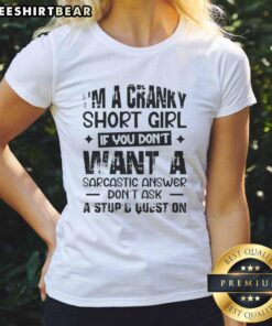 Awesome Im A Cranky Short Girl tee featuring a sarcastic quote, perfect for witty ladies who embrace their humor.