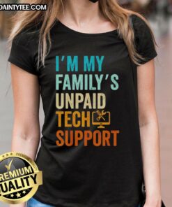 Awesome 'I'm My Family's Unpaid Tech Support' tee for ladies, perfect for computer nerds and IT engineers.