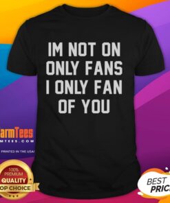 Funny 'Awesome I'm Not On Only Fans I Only Fan Of You' T-Shirt design, perfect for fans of humorous graphic tees.