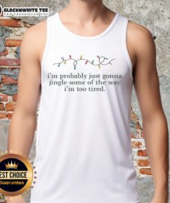 Funny tank top with 'Jingle Some of the Way' text, perfect for holiday cheer while stringing Christmas lights.