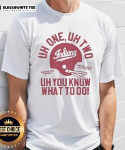 Indiana Hoosiers football helmet T-shirt featuring 'Uh One, Uh Two, Uh You Know What To Do' slogan, perfect for fans.