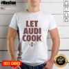 Awesome Iowa State Cyclones Let Audi Cook T-Shirt featuring a bold design for fans of Iowa State University apparel.