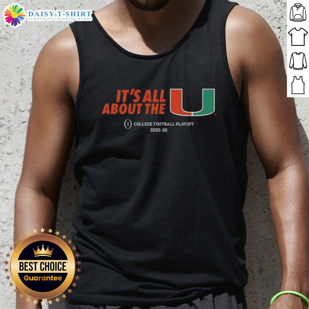 Awesome It's All About The Miami Hurricanes Cfp College Football Playoff 2025 26 Tank Top Miami Hurricanes CFP College Football Playoff 2025-26 tank top showcasing team spirit and vibrant design.