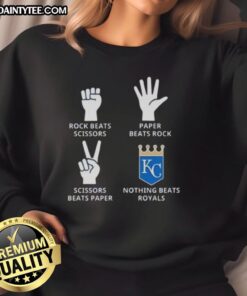 Awesome Kansas City Royals sweatshirt featuring 'Nothing Beats Rock, Scissors, Paper Beats Rock, Scissors Beats Paper' design.