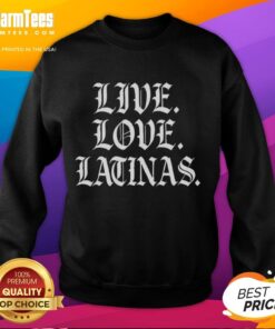 Awesome Live Love Latinas sweatshirt in gothic font, featuring a stylish design for trendy Latina fashion lovers.