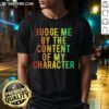 Awesome Martin Luther King Jr. T-shirt featuring 'Judge Me By The Content Of My Character' quote for inspirational fashion.
