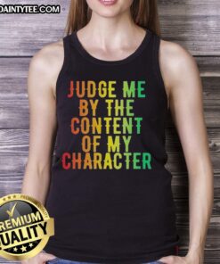 Awesome Martin Luther King Jr. tank top featuring 'Judge Me By The Content Of My Character' quote, perfect for activism.