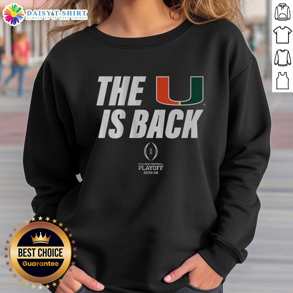 Awesome Miami Football 2025 Cfp The U Is Back Sweatshirt Alt Text: Awesome Miami Football 2025 CFP sweatshirt featuring The U Is Back design, perfect for fans celebrating team spirit.