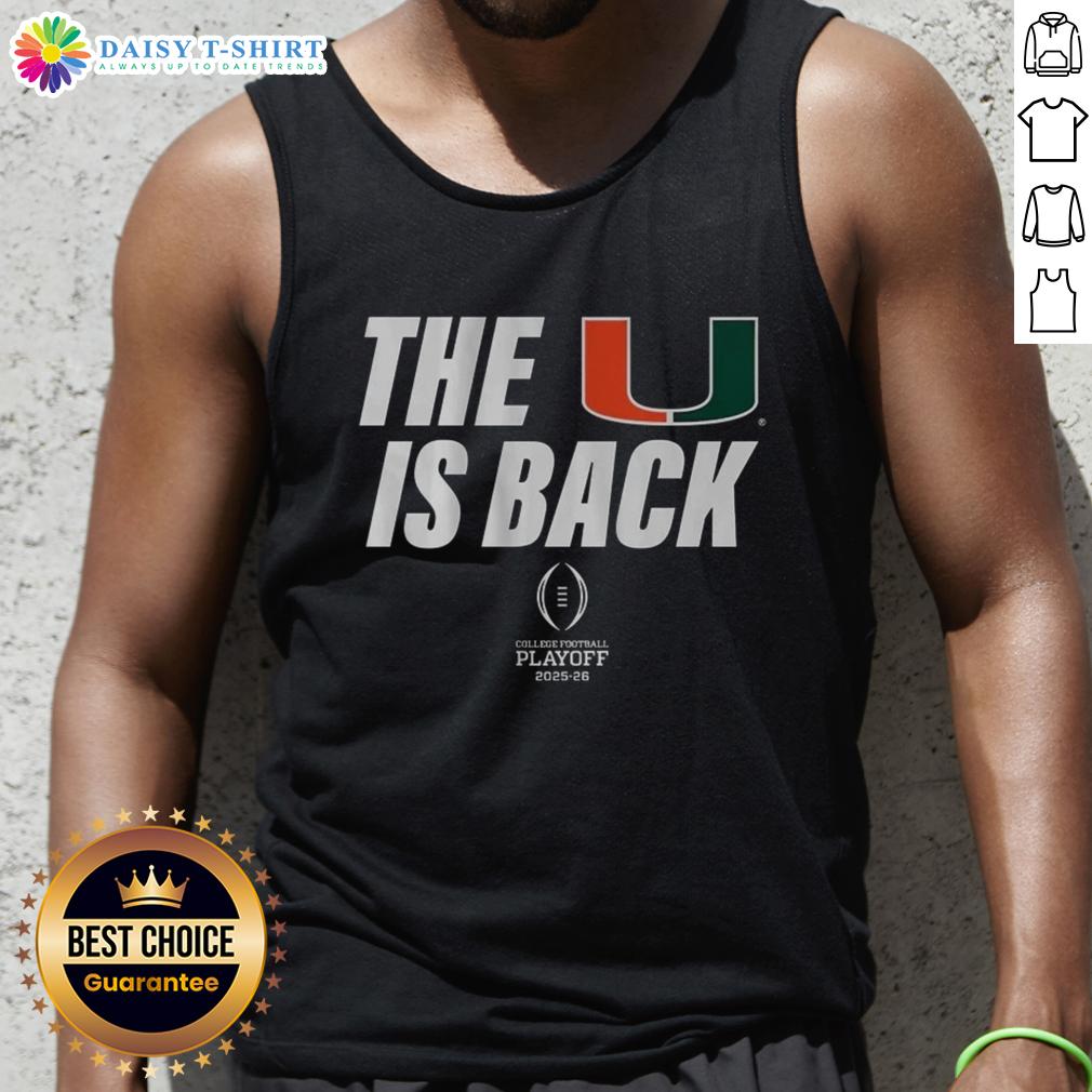 Awesome Miami Football 2025 Cfp The U Is Back Tank Top Awesome Miami Football 2025 CFP tank top featuring 'The U Is Back' design, perfect for fans celebrating the team's resurgence.