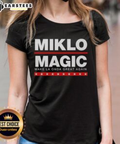 Awesome Miklo Magic Make La Onda Great Again ladies tee featuring vibrant design and stylish fit for fans and fashion lovers.