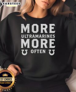 Awesome More Ultramarines More Often Sweatshirt featuring vibrant blue design for Warhammer 40K fans and gamers.
