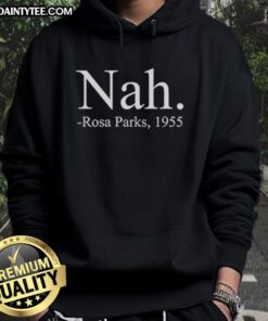 Awesome Nah Rosa Parks 1955 Hoodie featuring a vintage design inspired by civil rights icon Rosa Parks.