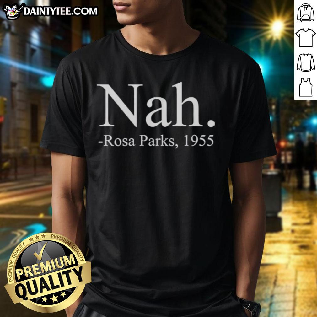 awesome-nah-rosa-parks-1955-t-shirt-1 Awesome Nah Rosa Parks 1955 T-Shirt featuring a vintage design celebrating civil rights activism and equality.