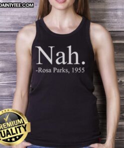 Awesome Nah Rosa Parks 1955 tank top featuring a bold design celebrating civil rights activism and iconic history.