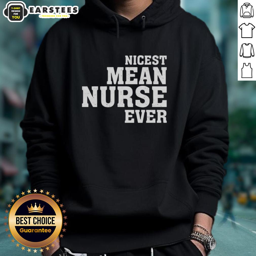 awesome-nicest-mean-nurse-ever-hoodie Awesome hoodie featuring the phrase 'Nicest Mean Nurse Ever,' perfect for nurses with a sense of humor.
