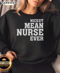 Awesome Nicest Mean Nurse Ever Sweatshirt featuring playful nurse-themed design, perfect for healthcare professionals.