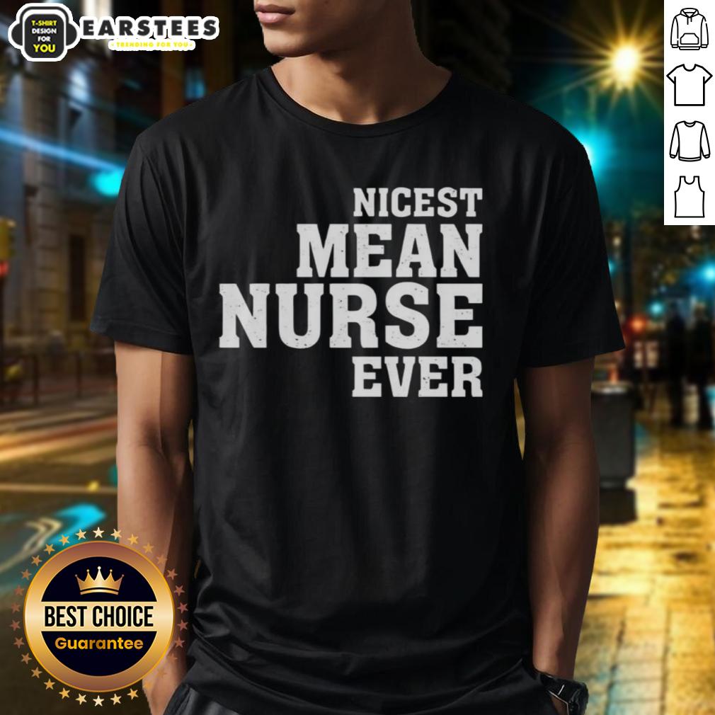 awesome-nicest-mean-nurse-ever-t-shirt-1 Alt Text: Awesome Nicest Mean Nurse Ever T-Shirt featuring a fun design perfect for nurses and healthcare professionals.