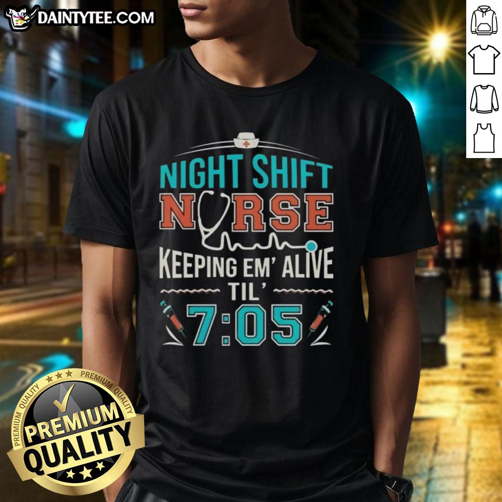 awesome-night-shift-nurse-keeping-em-alive-til-7-05-t-shirt Awesome Night Shift Nurse Keeping Em' Alive Til' 7:05 T-Shirt featuring a creative design for dedicated healthcare professionals.