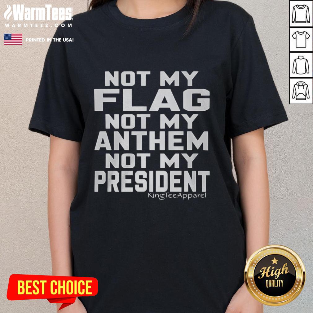 awesome-not-my-flag-not-my-anthem-not-my-president-ladies-tee Alt Text: Awesome Not My Flag Not My Anthem Not My President ladies tee featuring bold text on a stylish t-shirt design.