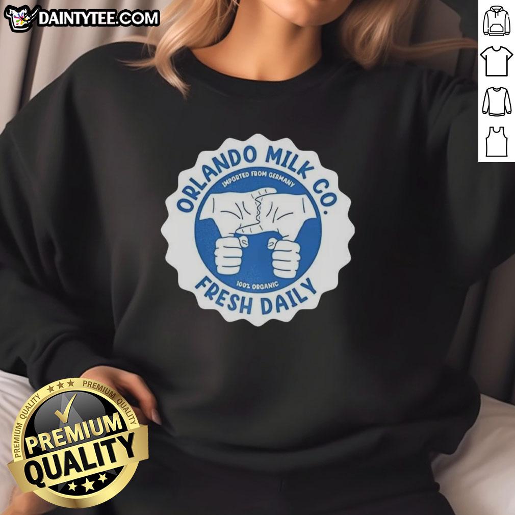 awesome-orlando-milk-co-fresh-daily-imported-from-germany-100-percent-organic-logo-sweatshirt Awesome Orlando Milk Co. 100% Organic Logo Sweatshirt, fresh daily, imported from Germany, stylish and eco-friendly.